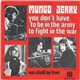 Mungo Jerry - You Don't Have To Be In The Army To Fight In The War